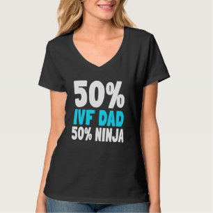 Ivf Dad Ninja Transfer Day In Vitro Fertilisation T-Shirt