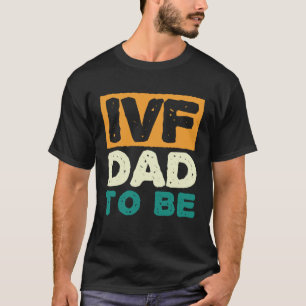 IVF Dad To Be Husband IVF 1 T-Shirt