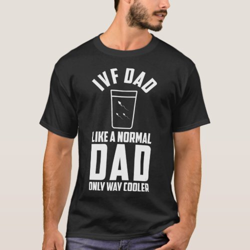 Ivf Dad Transfer Day Embabies Embryo Infertility _ T_Shirt