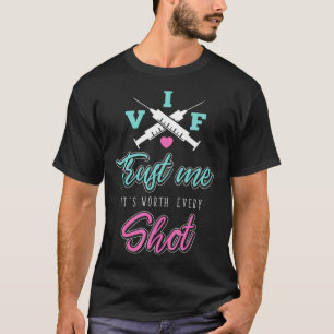 IVF Gift Trust Its Worth Every Shot Transfer Day  T-Shirt