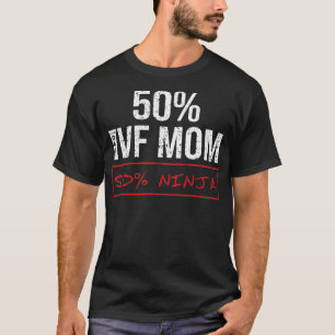 IVF Gift Warrior 50 Mom Transfer Day Infertility T-Shirt