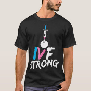 IVF Gift Warrior Dad Mom Strengthen Transfer Day I T-Shirt