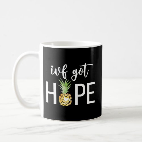Ivf Got Hope Pineapple Ivf Transfer Day Ivf Mom Iv Coffee Mug