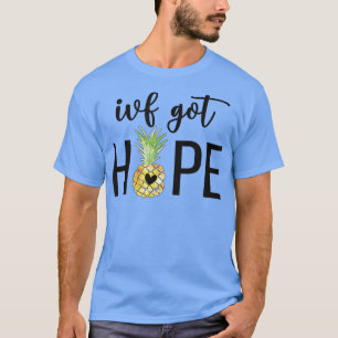 IVF Got Hope Pineapple IVF Transfer Day IVF Mom IV T-Shirt