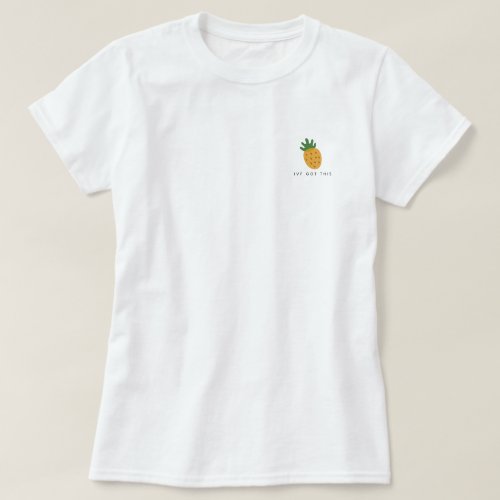 IVF Got This  Pineapple Modern Cute Infertility T_Shirt