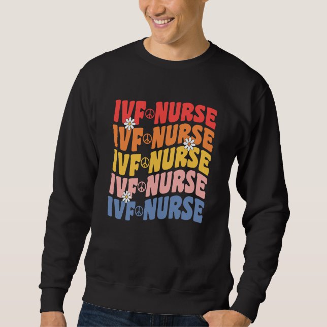 IVF Nurse In Vitro Fertilization IVF Nursing Groov Sweatshirt (Front)