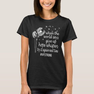 IVF Strong IVF Transfer Day Retrieval Day IVF Mom T-Shirt
