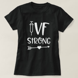 IVF Strong Quote Womens In Vitro Infertility Gift T-Shirt