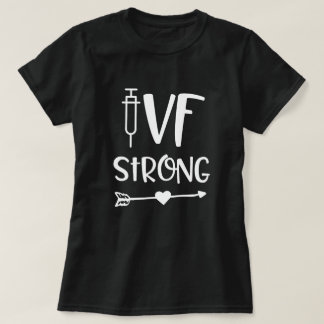 IVF Strong Quote Womens In Vitro Infertility Gift T-Shirt