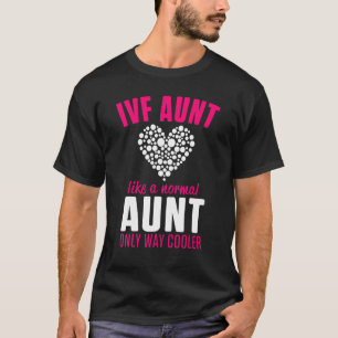 Ivf Survivor Warrior Dad Mom Aunt Transfer Day Inf T-Shirt