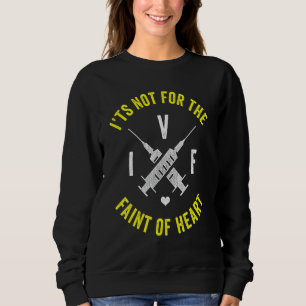 IVF Survivor Warrior Dad Mom Faint Transfer Day In Sweatshirt