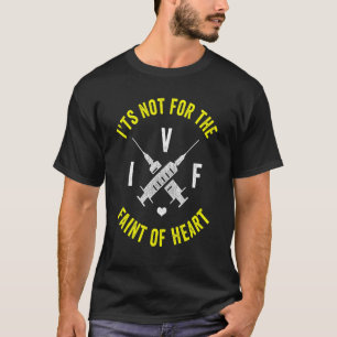 IVF Survivor Warrior Dad Mom Faint Transfer Day In T-Shirt