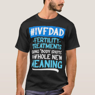 IVF Survivor Warrior Dad Transfer Day Infertility T-Shirt
