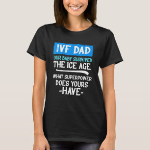 Ivf Survivor Warrior Dad Transfer Day Infertility T-Shirt