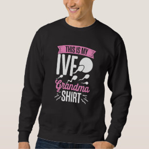IVF Survivor Warrior Grandma Fun Transfer Day Infe Sweatshirt