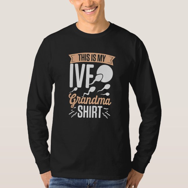 IVF Survivor Warrior Grandma Fun Transfer Day Infe T-Shirt (Front)