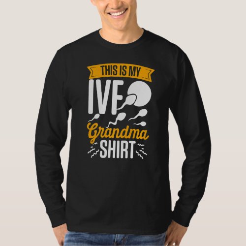 Ivf Survivor Warrior Grandma Fun Transfer Day Infe T_Shirt