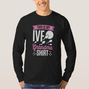 IVF Survivor Warrior Grandma Fun Transfer Day Infe T-Shirt