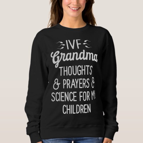 Ivf Survivor Warrior Grandma Science Transfer Infe Sweatshirt