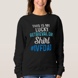 Ivf Survivor Warrior Lucky Transfer Day Infertilit Sweatshirt