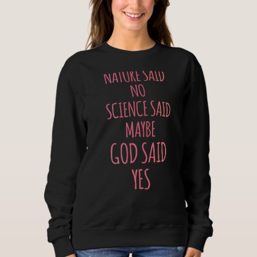 IVF Survivor Warrior Mom God Yes Transfer Day Infe Sweatshirt