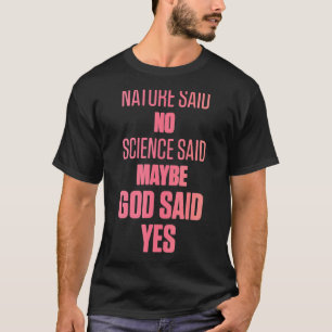 Ivf Survivor Warrior Mom God Yes Transfer Day Infe T-Shirt