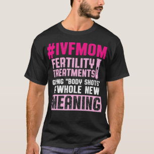 IVF Survivor Warrior Mom Transfer Day Infertility  T-Shirt