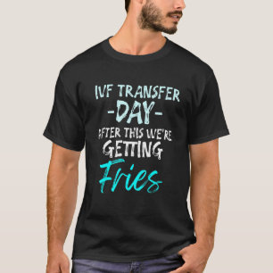 Ivf Survivor Warrior Transfer Day Infertility  13 T-Shirt