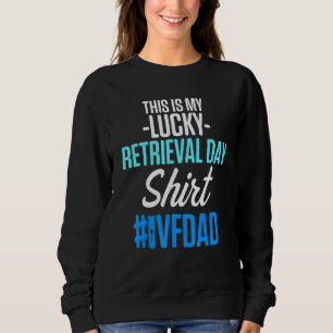Ivf Survivor Warrior Transfer Day Infertility  53 Sweatshirt