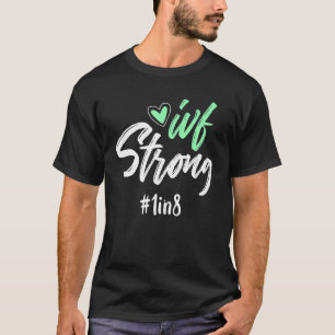Ivf Warrior Dad Mom 1 In 8 Transfer Day Infertilit T-Shirt