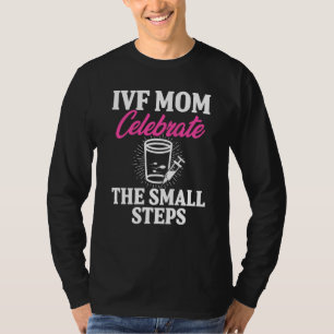 Ivf Warrior Mom Step Transfer Day Infertility T-Shirt