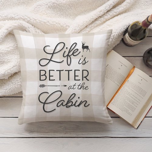 Ivory Plaid Life Is Better At The Cabin Throw Pillow