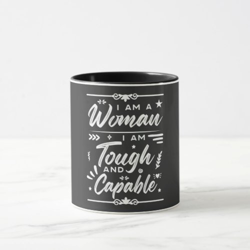 IWD I Am A Woman I Am Tough And Capable Mug
