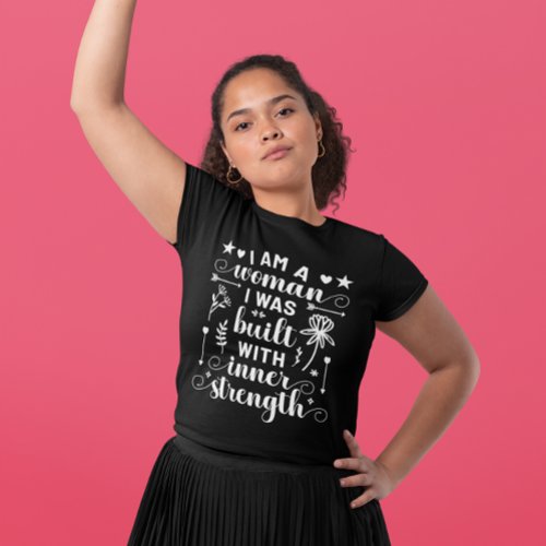 IWD I Am A Woman I Was Built With Inner Strength T_Shirt