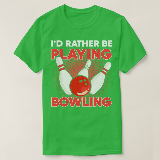 Ix27d Rather Be Playing Bowling bowler bowling tea T-Shirt (Design Front)