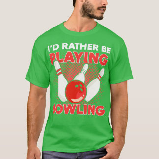 Ix27d Rather Be Playing Bowling bowler bowling tea T-Shirt