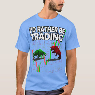 Ix27d Rather Be Trading Bull vs Bear Stock Market T-Shirt