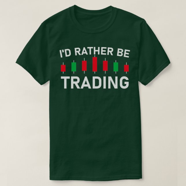Ix27d Rather be Trading Stock Market Trading 5 T-Shirt (Design Front)