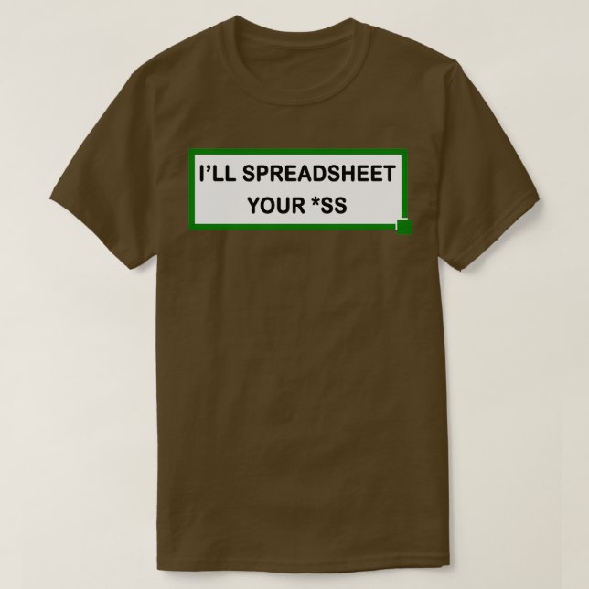 Ix27ll spreadsheet your ss T-Shirt (Design Front)