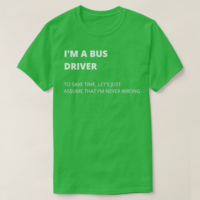 Ix27m A Bus Driver Bus Driver Memes Quality Design T-Shirt (Design Front)