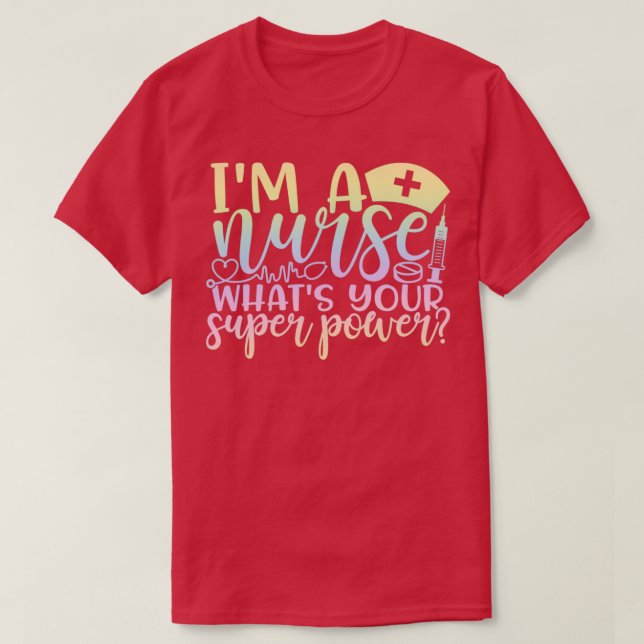 Ix27m a nurse whats your superpower funny nurse gi T-Shirt (Design Front)