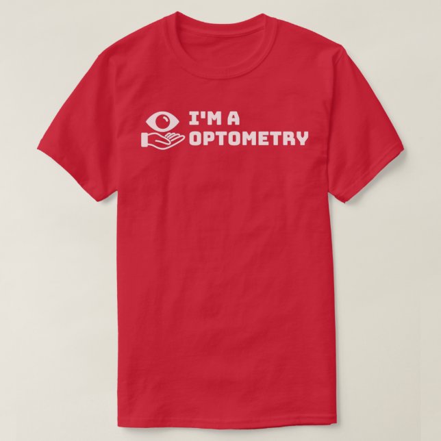 Ix27m a optometry 1 T-Shirt (Design Front)