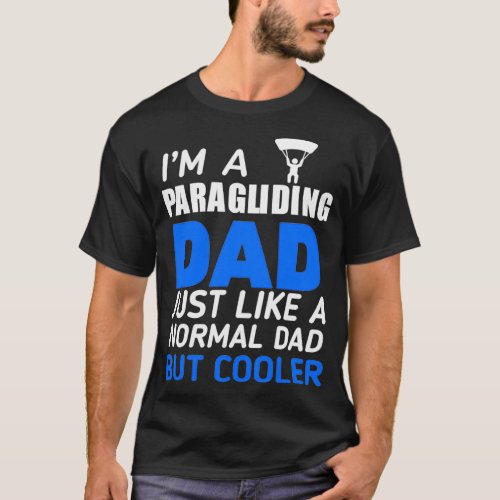 Ix27m A Paragliding Dad Like Regular Only Cooler T_Shirt