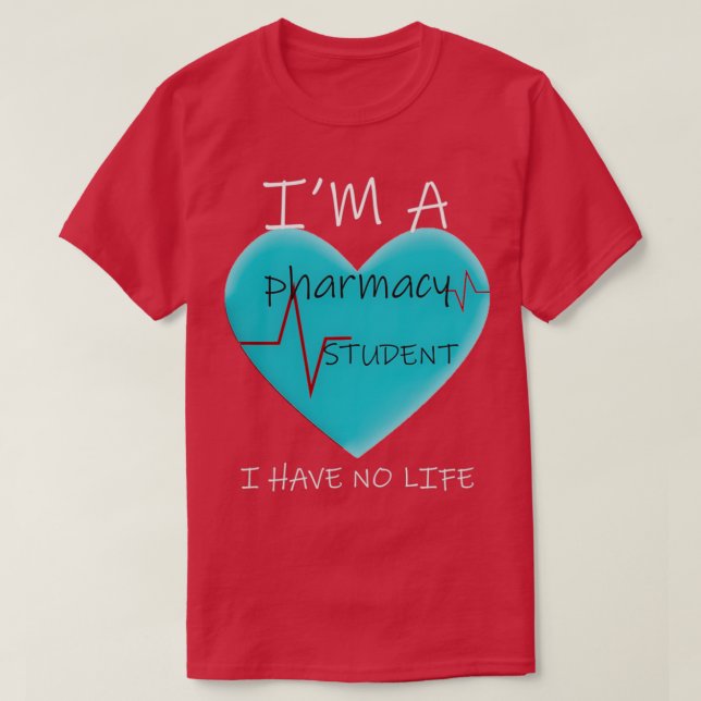 Ix27M A Pharmacy Student I Have no life 32 T-Shirt (Design Front)