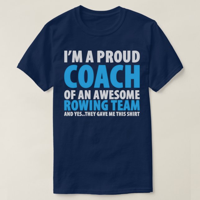 Ix27m A Proud Coach Of An Awesome Rowing Team T-Shirt (Design Front)