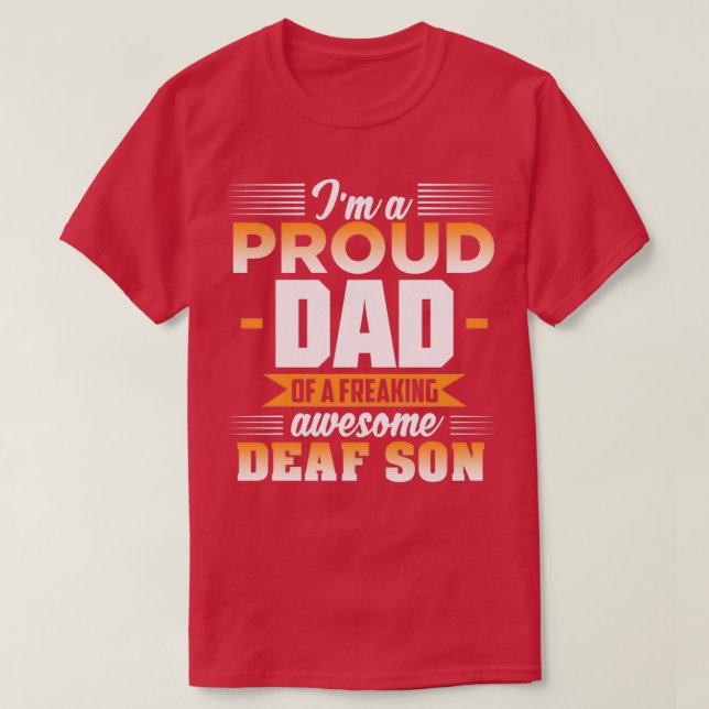 Ix27M A PROUD DAD OF A FREAKING AWESOME DEAF SON T-Shirt (Design Front)