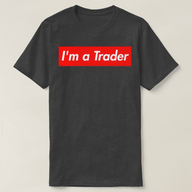 Ix27m a Trader Extreme Investor T-Shirt (Design Front)