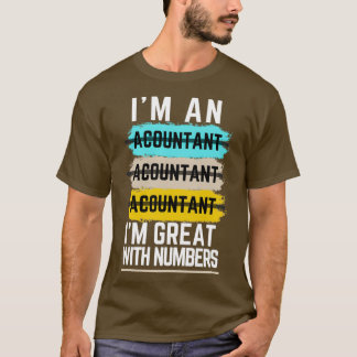 Ix27m An Acountant Accouttan Accoutint Ix27m Great T-Shirt