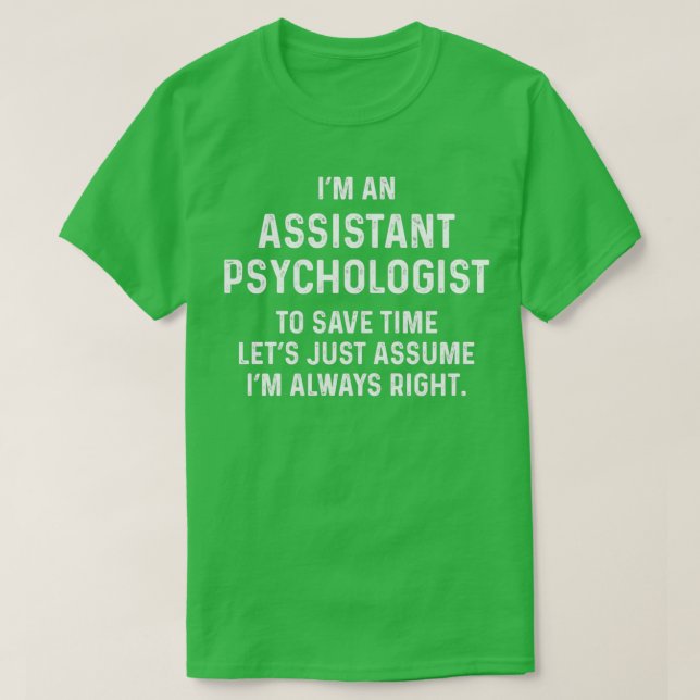 Ix27m an assistant psychologist to save time letx2 T-Shirt (Design Front)