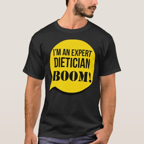 Ix27m An Expert Dietician Boom T_Shirt